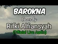 Download Lagu BAROKNA COVER BY RIFKI ALFIANSYAH || (Live Audio)