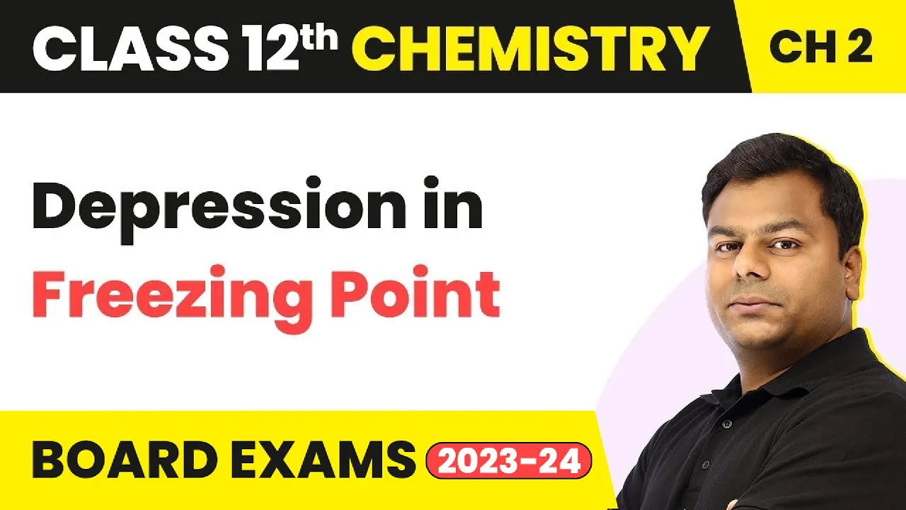 Depression in Freezing Point - Solutions | Class 12 Chemistry Chapter 2 (2022-23)