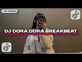DJ DORA DORA BREAKBEAT X MISTERIUS GIRL JEDAG JEDUG REVERB MENGKANE | DJ TIKTOK TERBARU 2025!!