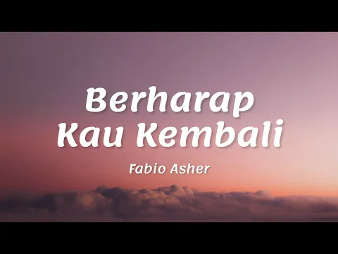 Download MP3 Fabio Asher - Berharap Kau Kembali || Lirik