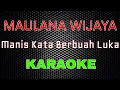 Download Lagu Maulana Wijaya - Manis Kata Berbuah Luka [Karaoke] | LMusical