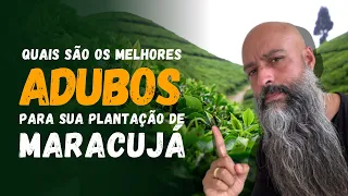 Quais são os ADUBOS ESSENCIAIS para o cultivo do Maracujá