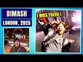 I saw Dimash LIVE, AGAIN! And he blew my mind, again... (London, 2025)