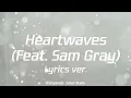 Klingande, Solar State - Heartwaves (Feat. Sam Gray) Lyrics ver.