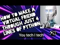 How to make a virtual friend who can speak through just 4 lines of python