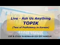 Lagu Live Show - TOPIK \u0026 Ask Me Anything about living \u0026 studying in Korea