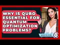 Why Is QUBO Essential For Quantum Optimization Problems - Quantum Tech Explained