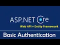 ASP NET Core Web API Entity Framework Core Basic Authentication Explained - EP07