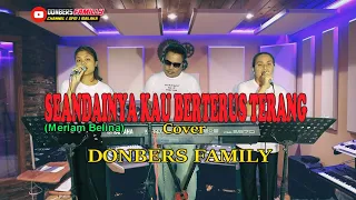 Download SEANDAINYA KAU BERTERUS TERANG-(Meriam Belina)-Cover By-DONBERS FAMILY Channel  (DFC) Malaka MP3