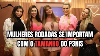 APENAS MULHERES R0DADAS SE IMPORTAM COM O TAMANHO DO P3NIS