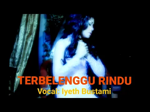 Download MP3 IYETH BUSTAMI TERBELENGGU RINDU Official Music Video