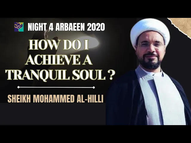 ⁣Night 4 | How do I Achieve a TRANQUIL SOUL ? | Arbaeen 1442  | Sheikh Mohammed Al-Hilli