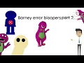 Lagu Barney error bloopers part 1 and 2 reupload