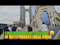 JARAK MASJIDIL HARAM MAKKAH MENUJU KE HOTEL ADDRES JABAL OMAR