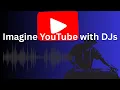 Download Lagu Imagine YouTube with DJs – Original Concept by SERDAN