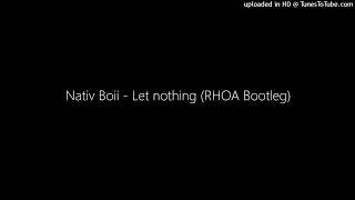 nativ boii let nothing rhoa bootleg 