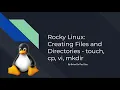 Mastering File and Directory Creation on Rocky Linux touch cp vi mkdir Tutorial