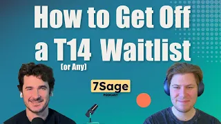 How to Get Off a T14 or Any Waitlist The 7Sage Podcast