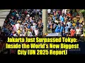 Jakarta Just Surpassed Tokyo: Inside the World’s New Biggest City (UN 2025 Report)