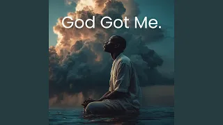 god got me 