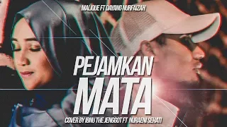 Download Malique - Pejamkan Mata (Ft Dayang Nurfaizah) Cover by Ibnu The Jenggot \u0026 Nuraeni Sehati MP3