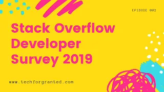 Episode 002 - Stack Overflow Developer Survey 2019 Review