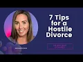 7 Tips to deal with a Hostile Divorce