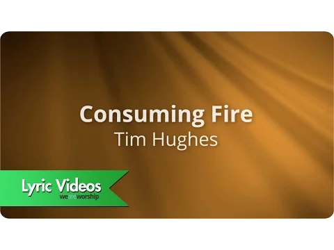 Download MP3 Consuming Fire by Tim Hughes Lyric video