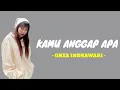 GHEA INDRAWARI - KAMU ANGGAP APA ( Lirik )