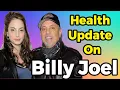 Billy Joel s Daughter Give Health Update on the Singer