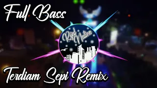 dj terdiam sepi remix full bass nazia marwiana terbaru 2019