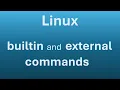 What Linux Beginners Must Know Part 1 - builtin and external commands