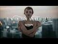 Download Lagu Wish you never left 🌱 Best pop r\u0026b chill mix ever #ChillMusic