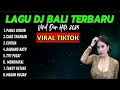 Download Lagu LAGU DJ BALI VIRAL TIKTOK TERBARU 2025
