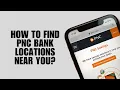 How to Find PNC Bank Locations Near You