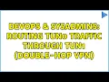 DevOps SysAdmins Routing tun0 traffic through tun1 double-hop VPN 2 Solutions
