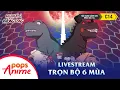 Lagu 🔴 LIVESTREAM | Anh Trai Tôi Là Khủng Long Mùa 1 - Mùa 6 | Trọn bộ lồng tiếng trên POPS Anime 🦖