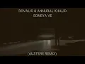 Rovalio & Annural Khalid - Soneya Ve (Austere Remix)