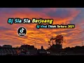 Download Lagu DJ SIA SIA KU BERJUANG | DJ VIRAL TIKTOK TERBARU 2025 SIA SIA BERJUANG - ZIDAN FT TRI SUAKA