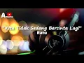 Download Lagu Ratu  Kita Tidak Sedang Bercinta Lagi (Lirik)
