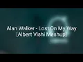 Download Lagu Alan Walker - Lost On My Way [Albert Vishi Mashup]