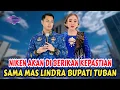 Download Lagu NIKEN SALINDRY AKAN DI BERIKAN KEPASTIAN SAMA MAS LINDRA BUPATI TUBAN