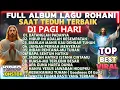 Lagu DAFTAR LAGU ROHANI TERBAIK PALING COCOK DI DENGAR SAMBIL KERJA