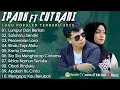 Download Lagu IPANK FT CUT RANI FULL ALBUM | PERCERAIAN LARA | SALAHMU SENDIRI || LAGU POP MELAYU TERBARU 2025