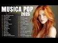 Download Lagu Musicas Internacionais Mais Tocadas 2025 🟢Top 100 Acustico Músicas Internacionais Pop🟢Top Hit