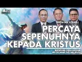 Lagu PERCAYA SEPENUHNYA KEPADA KRISTUS | Diskusi Pelajaran Sekolah Sabat