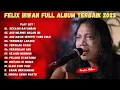Download Lagu FELIX IRWAN FULL ALBUM TERBAIK 2025 || Lagu Hits Cover Terpopuler Paling Dicari #lagusantaibuatkerja