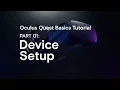 Oculus Quest Basics Part 01 Device Setup