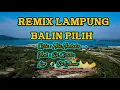 Download Lagu Remix Lampung Balin Pilih