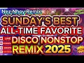 Download Lagu 🔥🔥💫 DISCO NONSTOP REMIX 2025💃 SUNDAY'S BEST ALL-TIME FAVORITE, WOW 😮😮 Nez Nhoy Remix 